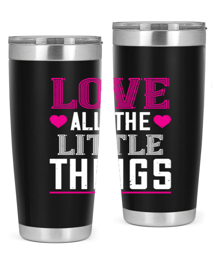 love all the little thing 46#- valentines day- Tumbler