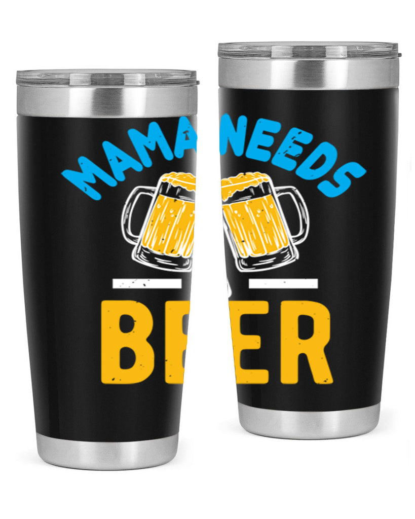 mama needs a beer 61#- beer- Tumbler