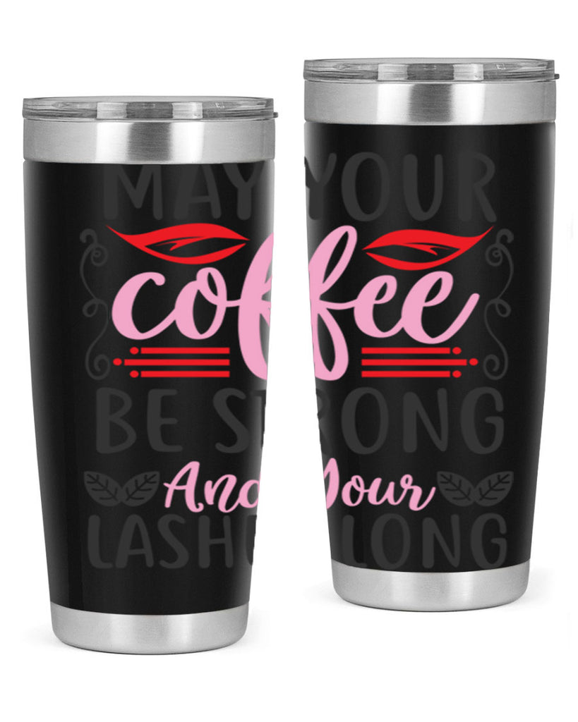 may your coffee be strong and your lashes long Style 151#- make up- Tumbler