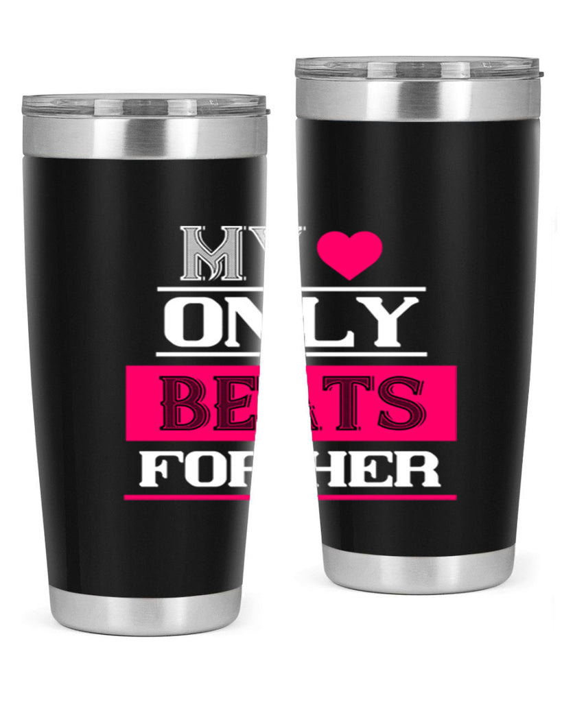 my love only beats for her 36#- valentines day- Tumbler