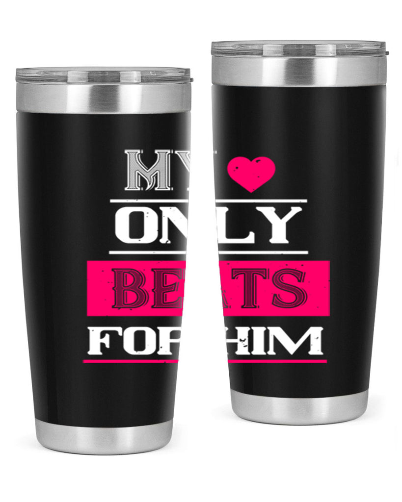 my love only beats for him 35#- valentines day- Tumbler