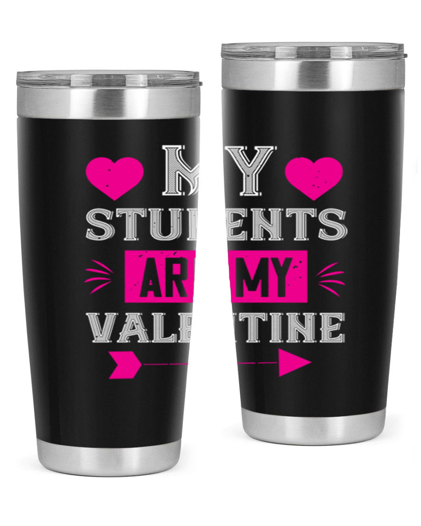 my student are my valentine 34#- valentines day- Tumbler