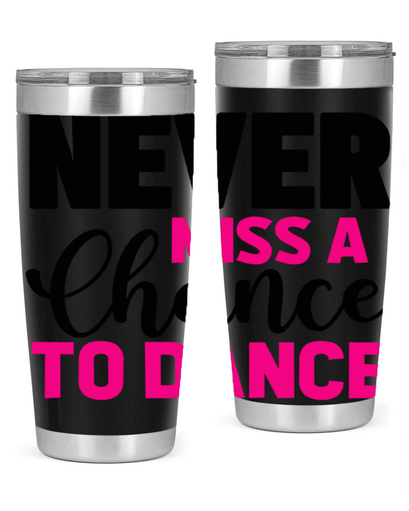 never miss a chance to dance 63#- ballet- Tumbler