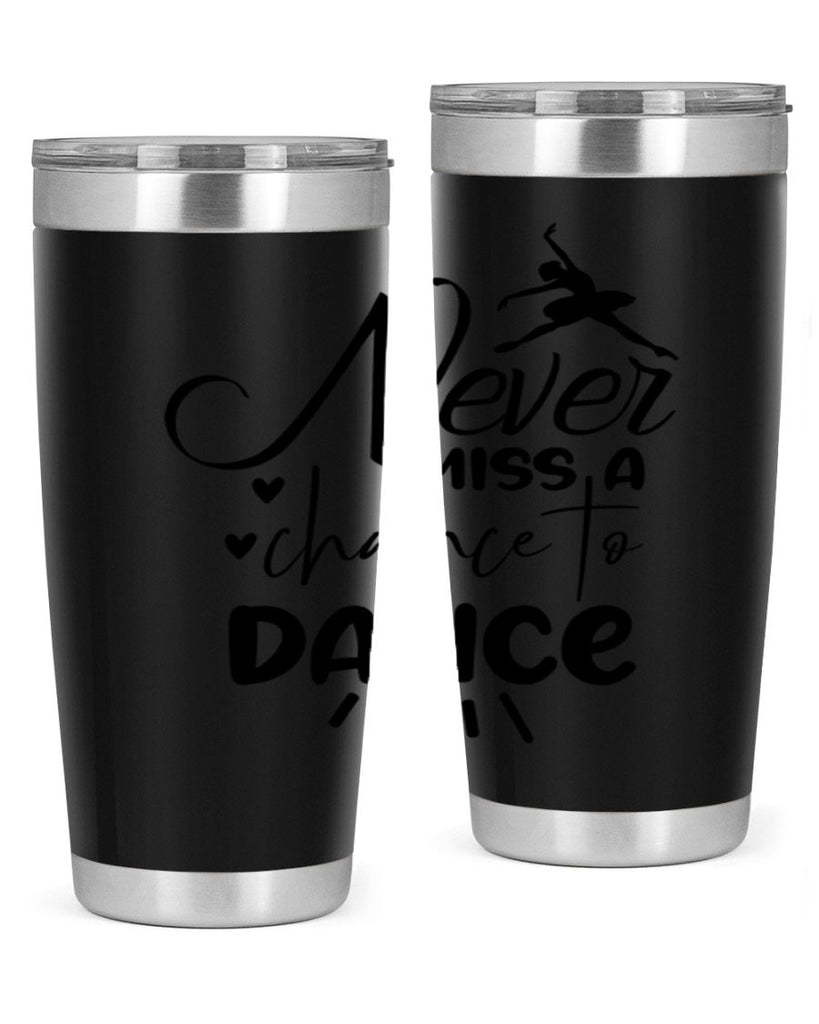 never miss a chance to dance 64#- ballet- Tumbler