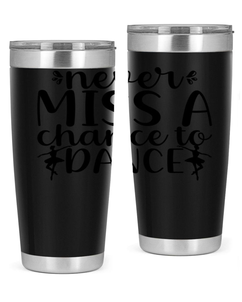 never miss a chance to dance66#- ballet- Tumbler