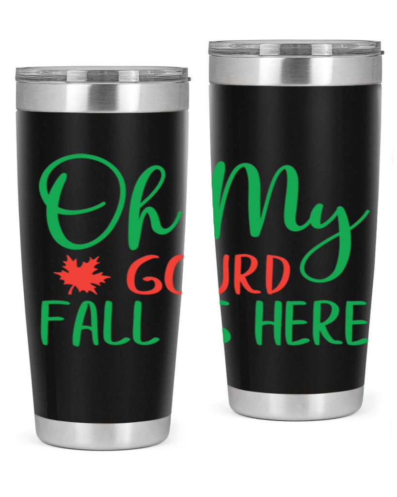 oh my gourd fall is here 454#- fall- Tumbler