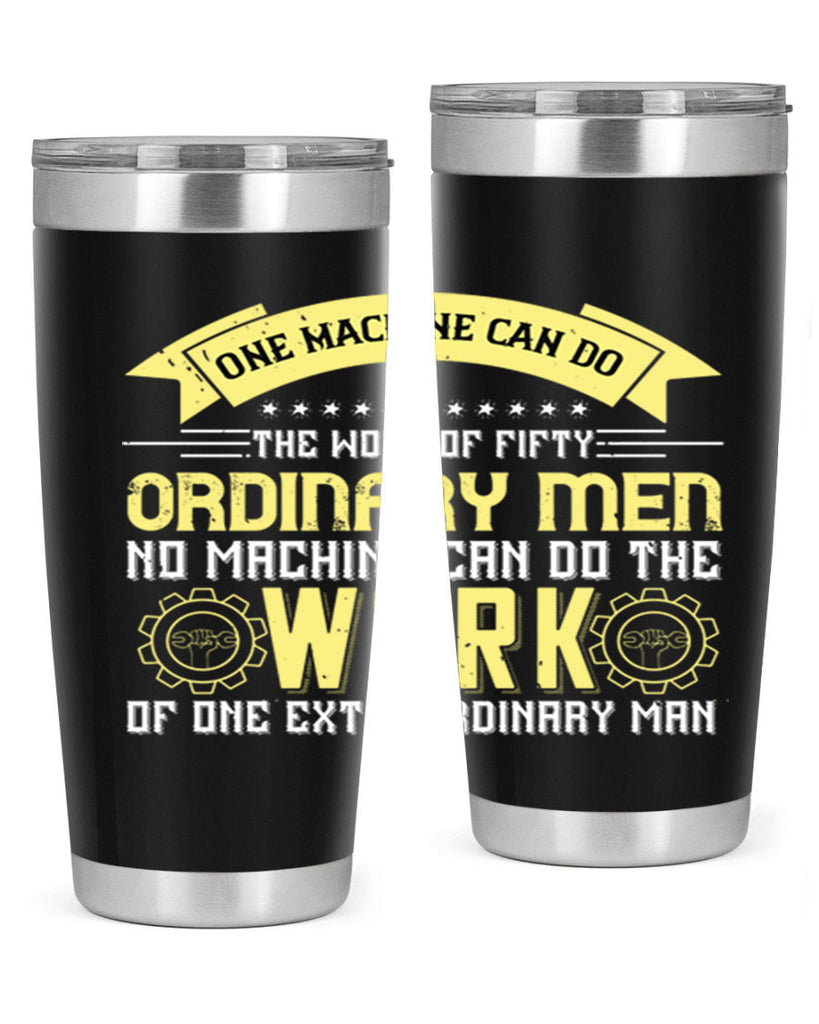 one machine can do the work of fifty ordinary men no machine 21#- labor day- Tumbler