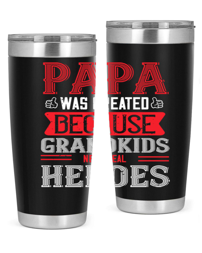 papa was created because grandkids need real 14#- grandpa - papa- Tumbler