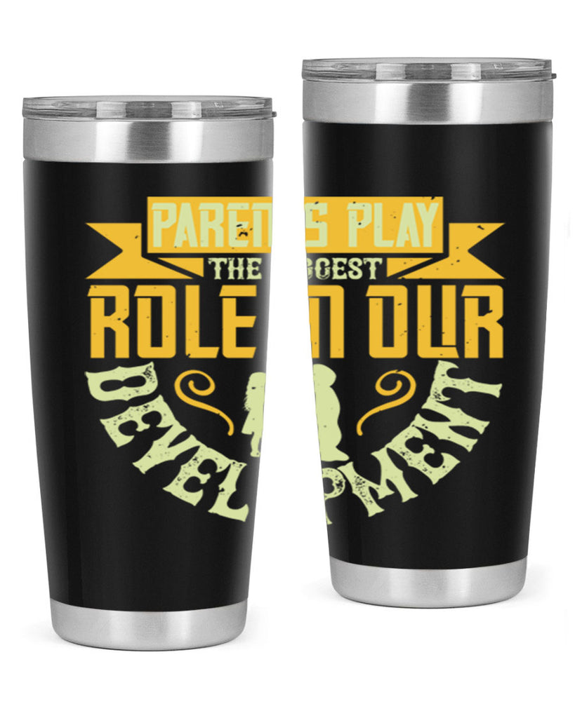 parents play the biggest role in our development 24#- Parents Day- Tumbler
