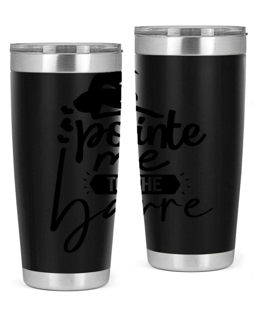pointe me to the barre 69#- ballet- Tumbler