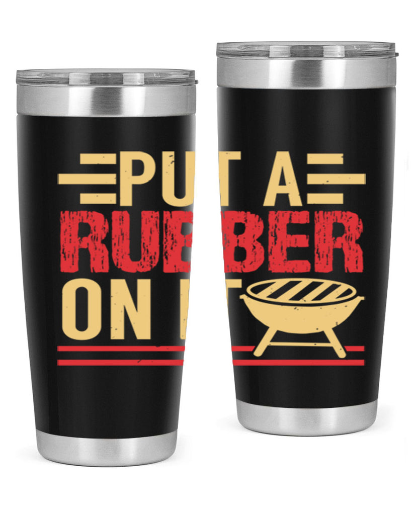 put a rubber on it 18#- bbq- Tumbler