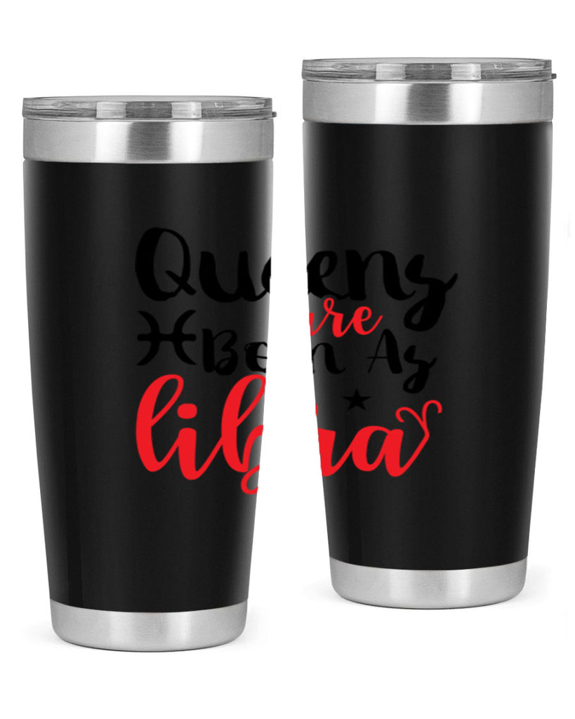 queens Are Born As Libra 387#- zodiac- Tumbler
