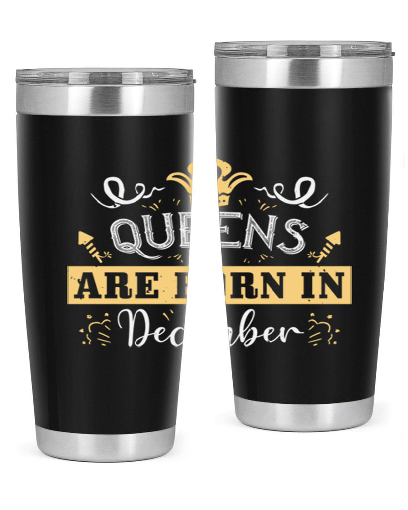 queens are born in December Style 44#- birthday- tumbler