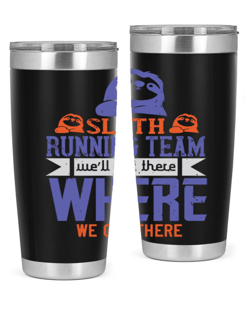 sloth running team we’ll get there where we get there 16#- running- Tumbler