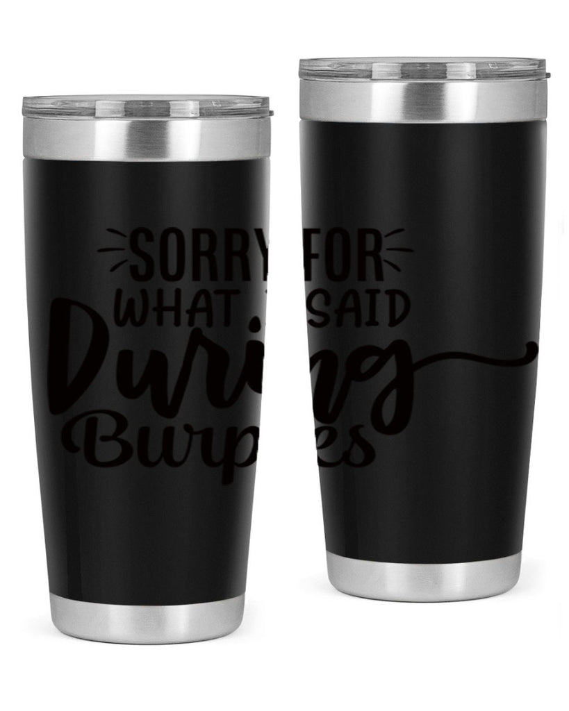 sorry for what i said during burpees 15#- gym- Tumbler