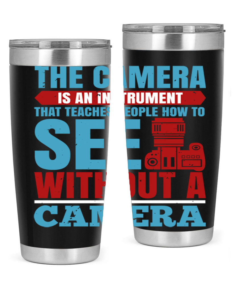the camera is an instrument 13#- photography- Tumbler