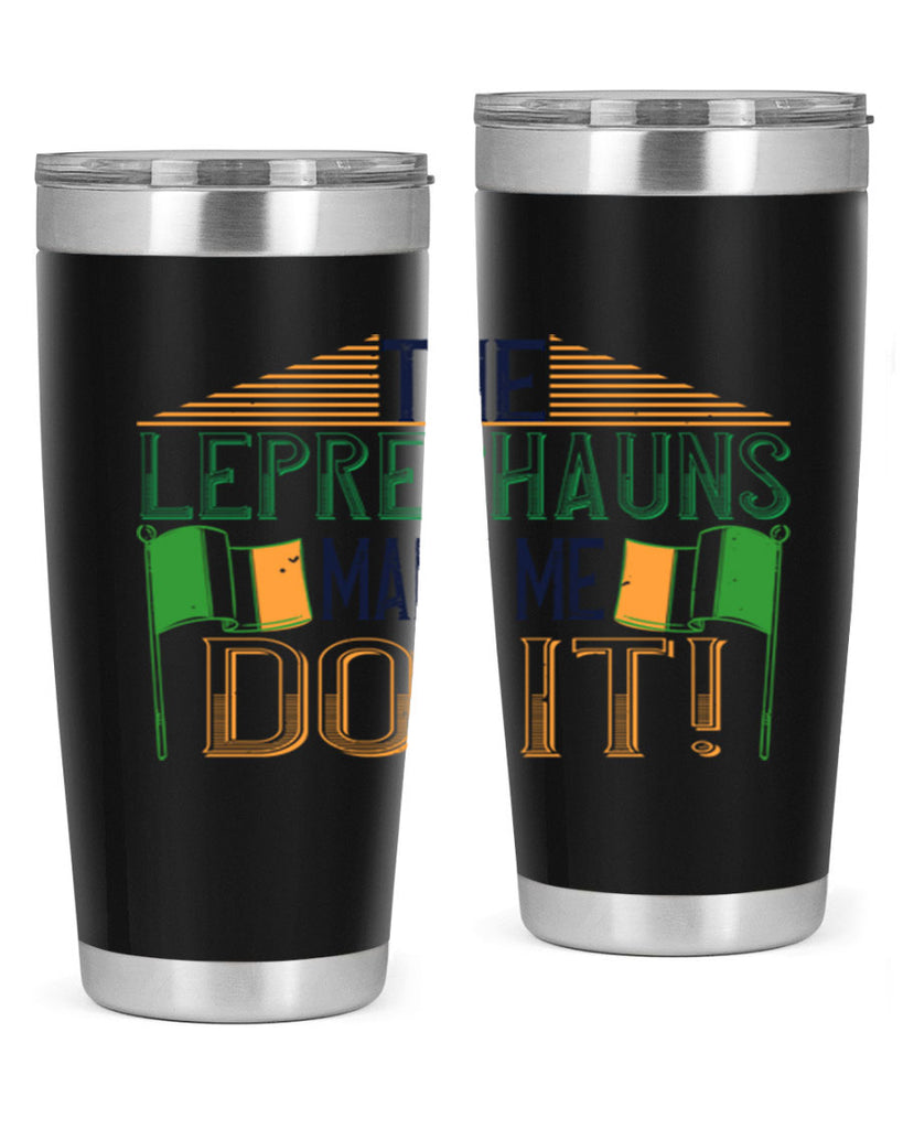 the leprechauns made me do it Style 10#- St Patricks Day- Tumbler