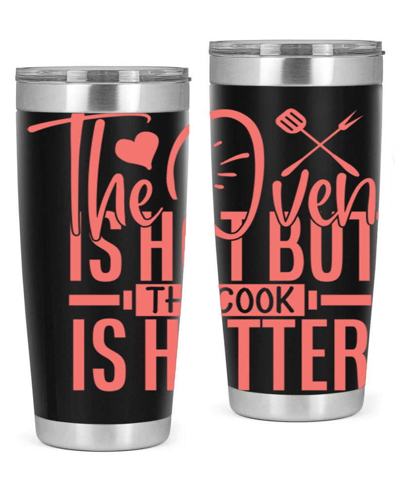 the oven is hot but the cook is hotter 10#- kitchen- Tumbler