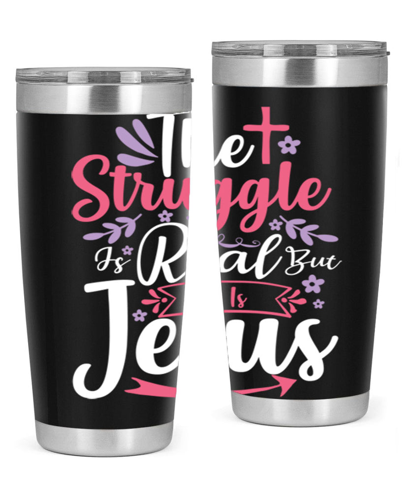 the struggle is real but so is jesus 5#- easter- Tumbler