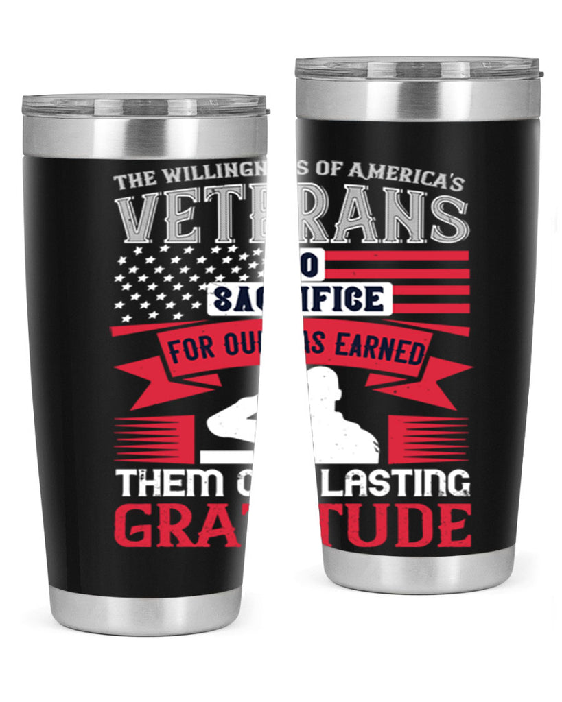the willingness of americas veterans to sacrifice for our has earned them our lasting gratitude 22#- Veterns Day- Tumbler