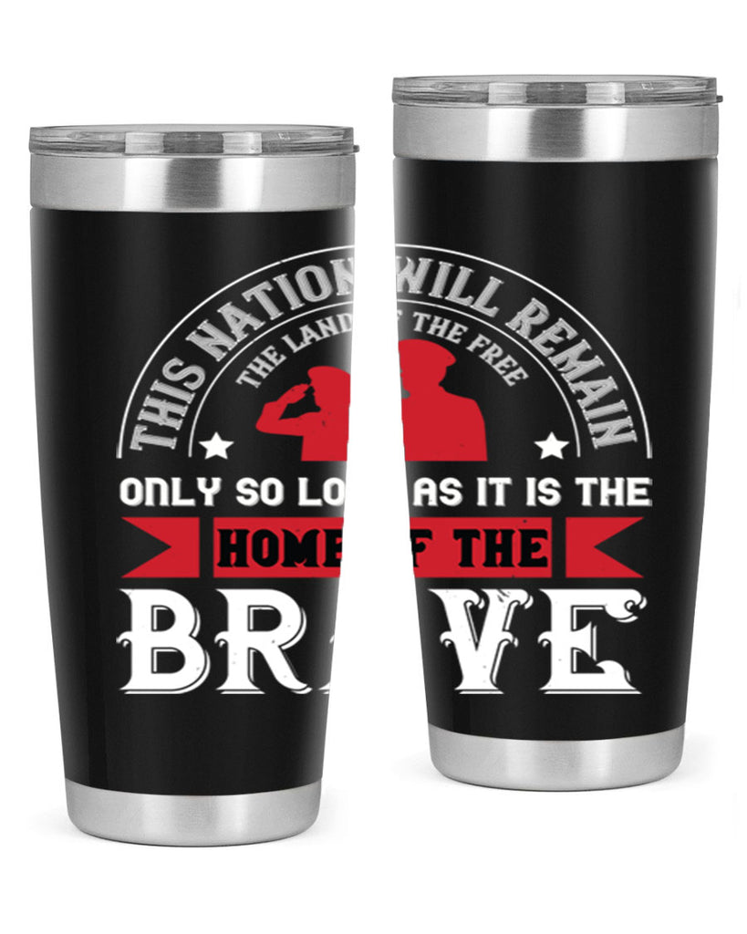 this nation will remain the land of the free only so long as it is the home of the brave 18#- Veterns Day- Tumbler