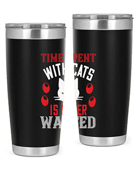 time spend with cat is never wasted Style 120#- cat- Tumbler