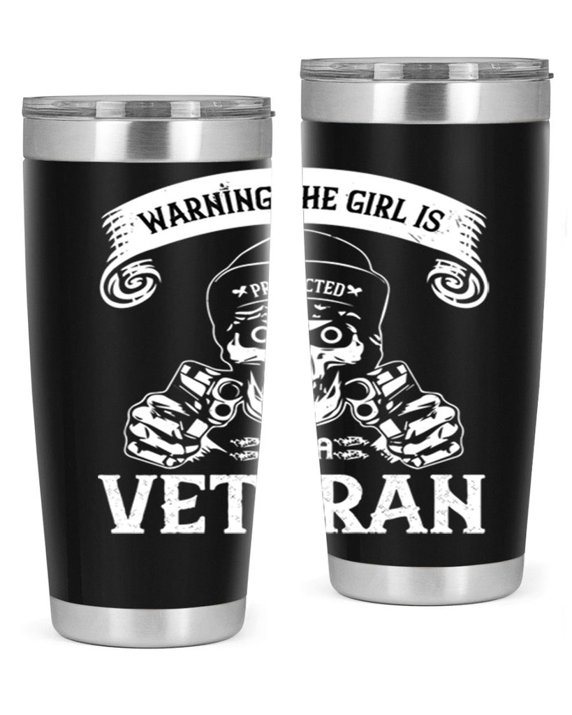 warning the girl is protected by a veteran 8#- Veterns Day- Tumbler