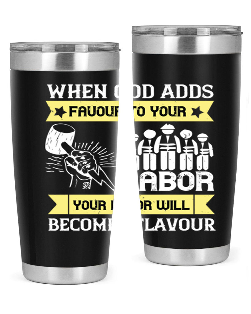 when god adds favour to your labor your labor will becomes flavour 11#- labor day- Tumbler