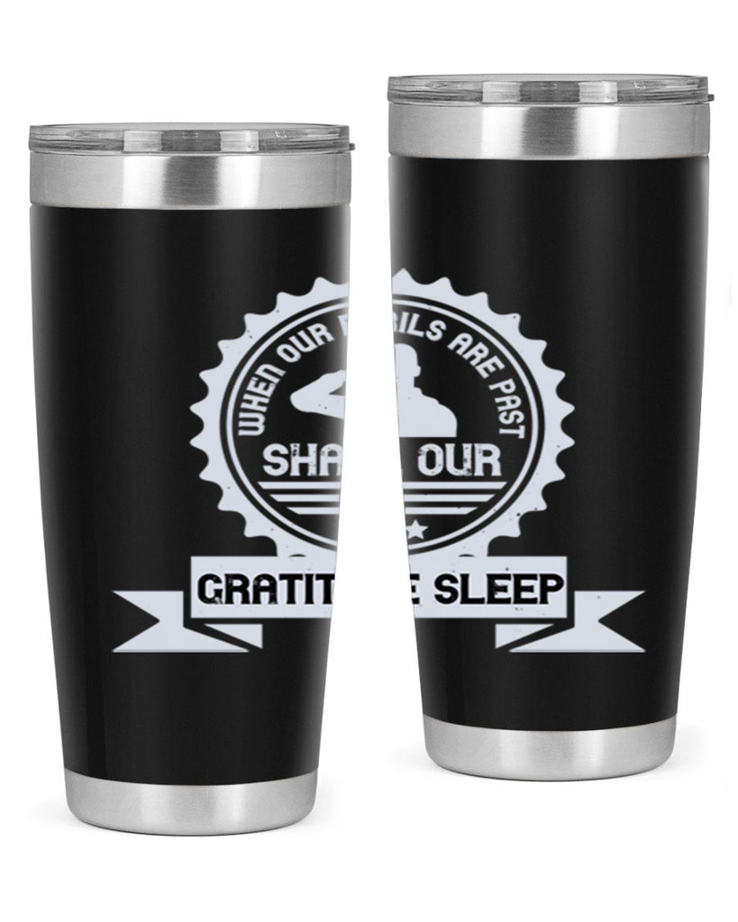 when our perils are past shall our gratitude sleep 4#- Veterns Day- Tumbler