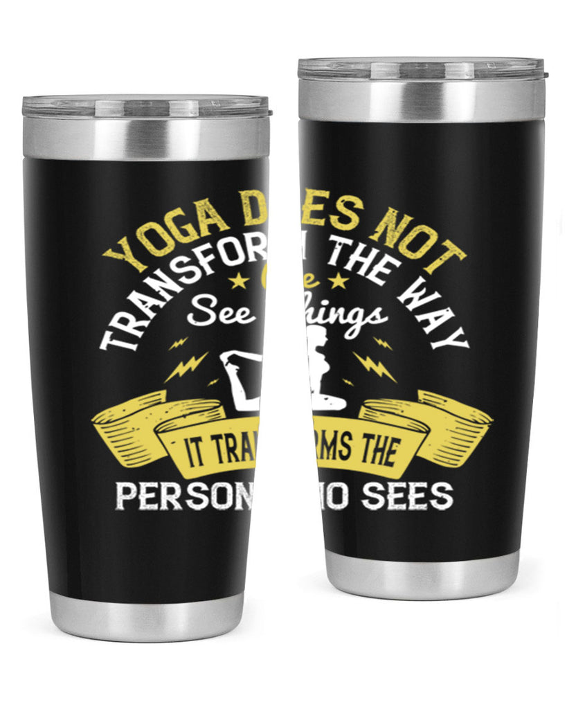 yoga does not transform the way we see things it transforms the person who sees 34#- yoga- Tumbler