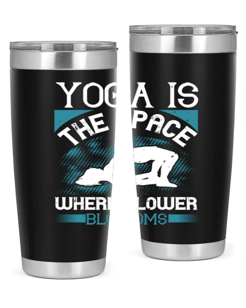 yoga is the space where flower blossoms 14#- yoga- Tumbler