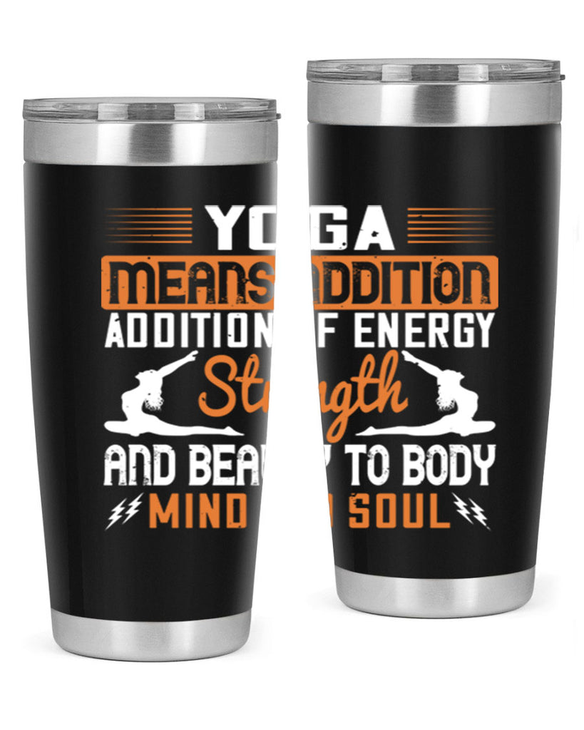 yoga means addition addition of energy strength and beauty to body mind and soul 10#- yoga- Tumbler