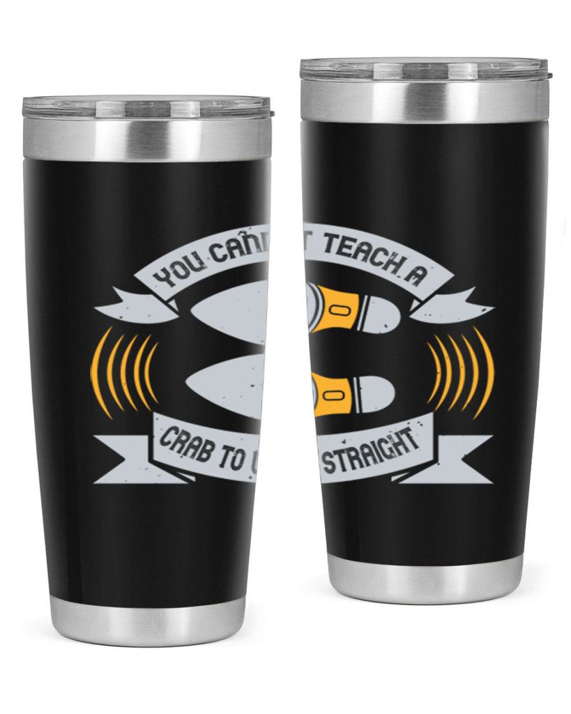 you cannot teach a crab to walk straight 3#- walking- Tumbler