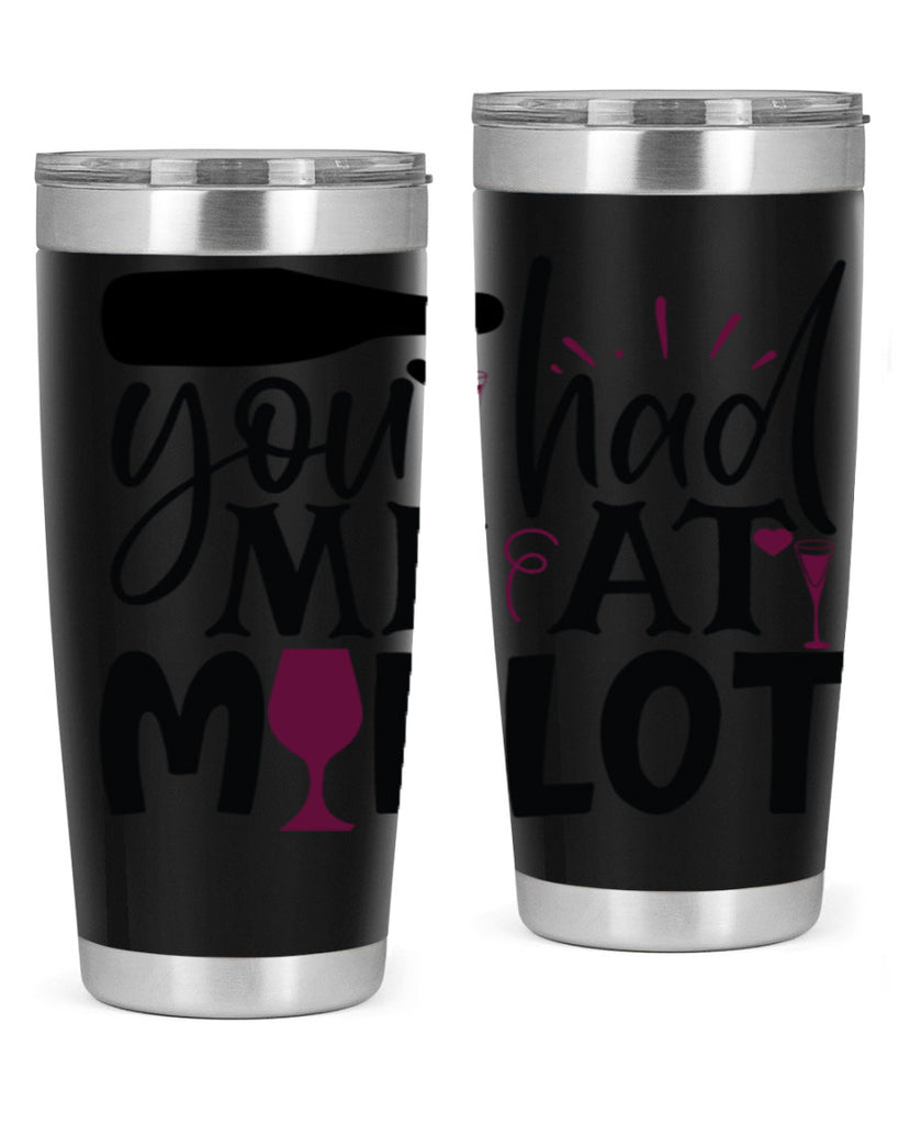 you had me at merlot 139#- wine- Tumbler