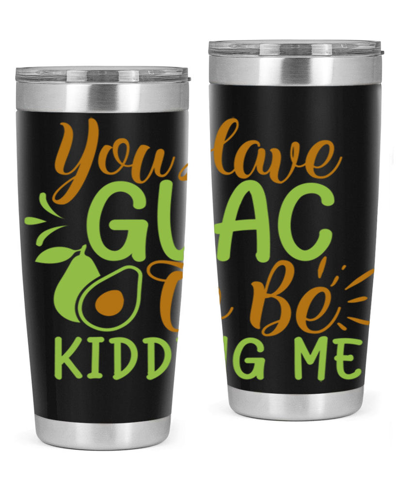 you have guac to be kidding me 1#- avocado- Tumbler
