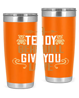 A teddy bear will give you love 2#- Bears- Tumbler