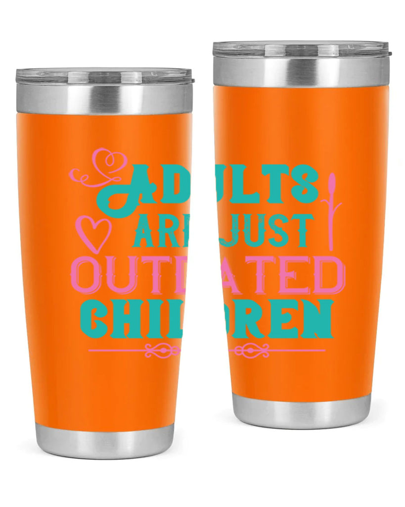 Adults are just outdated children Style 52#- baby- Tumbler