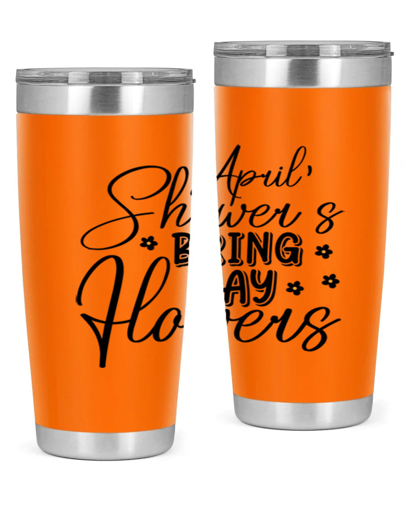 April showers bring may flowers 23#- spring- Tumbler