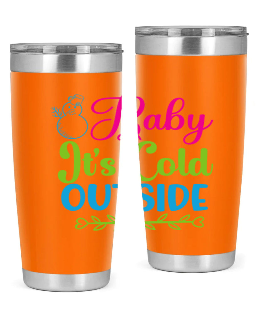 Baby Its Cold Outside 18#- winter- Tumbler