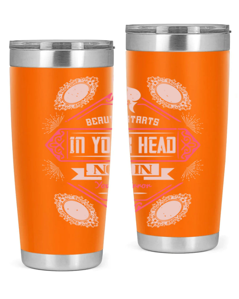 Beauty starts in your head not in your mirror Style 168#- make up- Tumbler