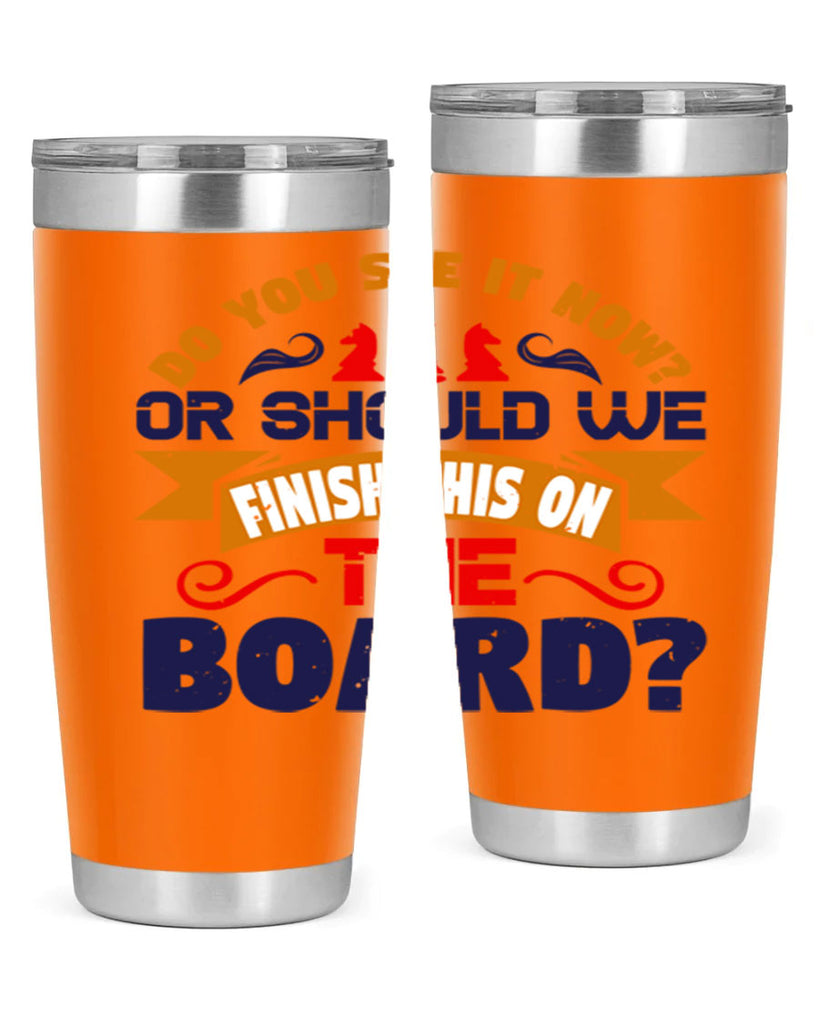 Do you see it now Or should we finish this on the board 2#- chess- Tumbler