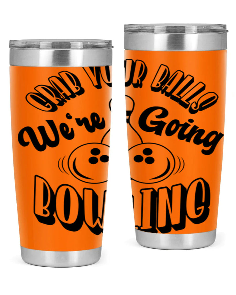 Grab your balls Were going bowling 1200#- bowlig- Tumbler