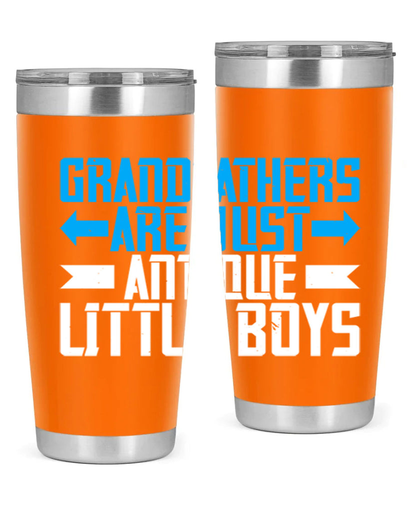 Grandfathers are just antique little boys 131#- grandpa - papa- Tumbler