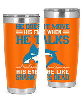He doesnt move his face when he talks His eyes are like shark eyes Dead Style 88#- shark  fish- Tumbler