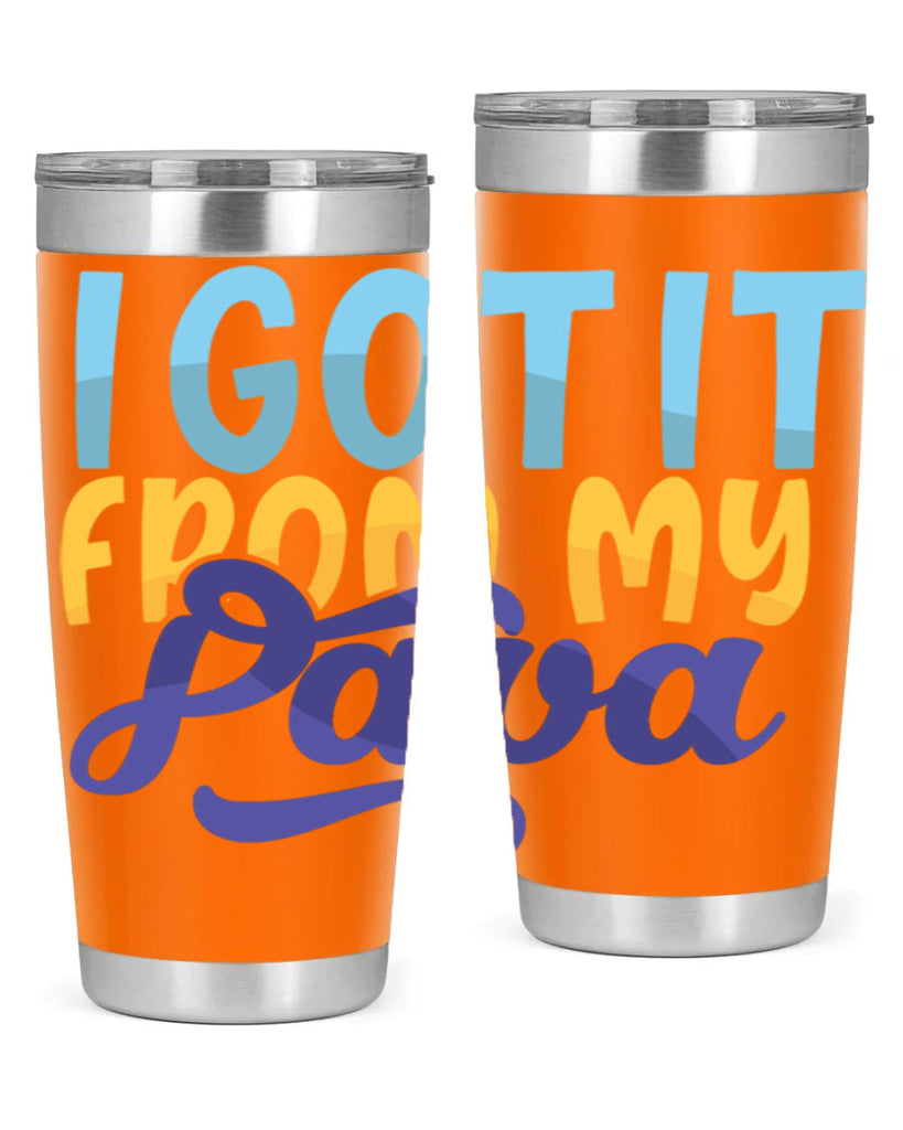 I Got It From My Papa 56#- grandpa - papa- Tumbler