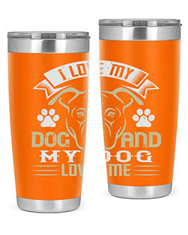 I Love My Dog and my Dog Loves me Style 191#- dog- Tumbler