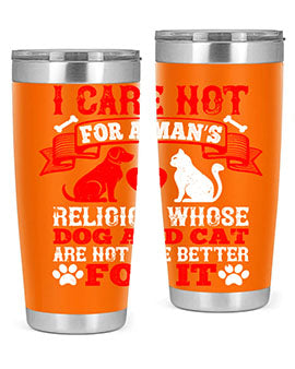 I care not for a man’s religion whose dog and cat are not the better for it Style 193#- dog- Tumbler
