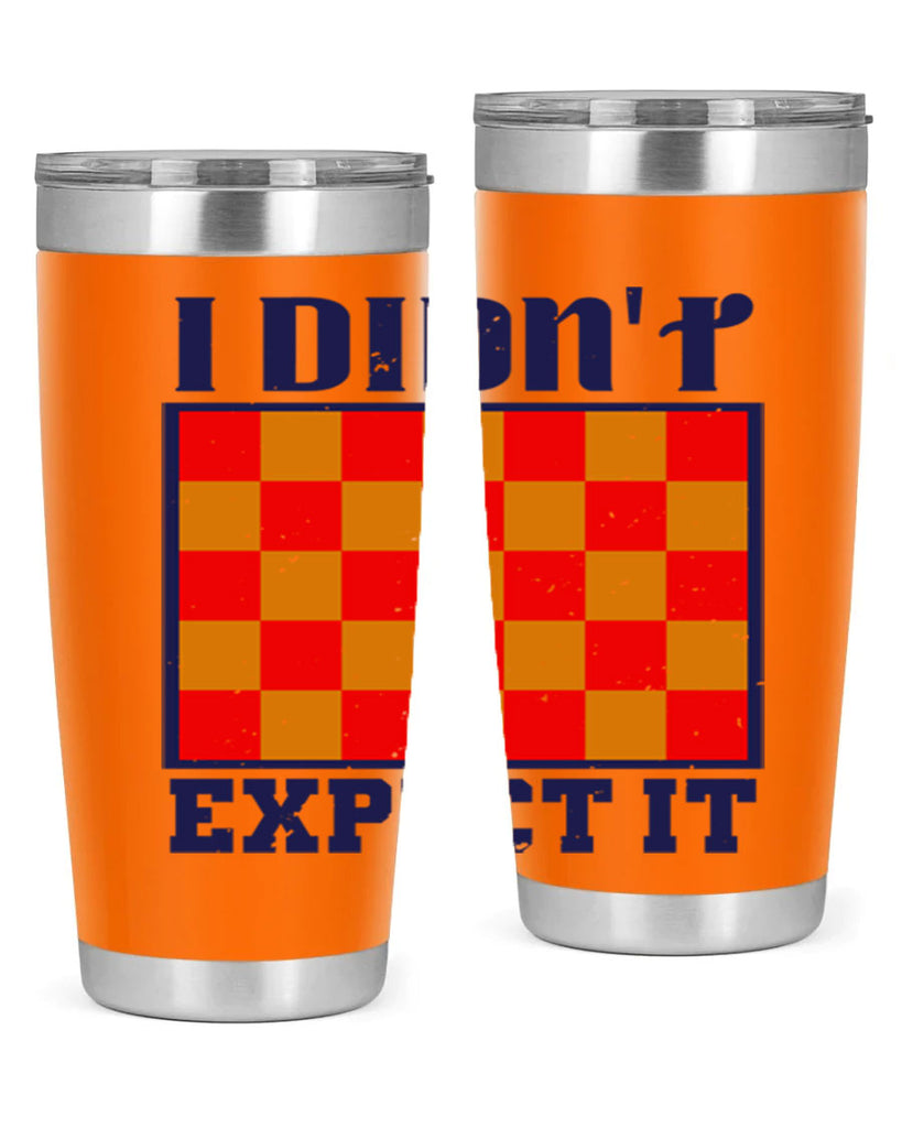 I didnt expect it 48#- chess- Tumbler