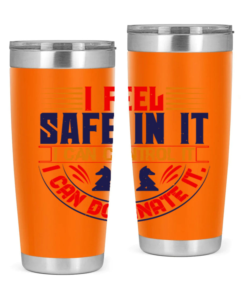 I feel safe in it I can control it I can dominate it 45#- chess- Tumbler