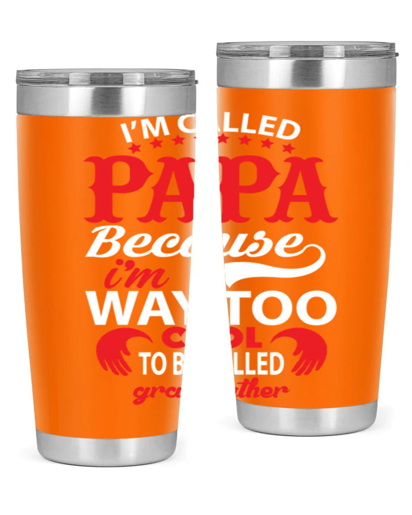 I’M CALLED PAPA 105#- grandpa - papa- Tumbler